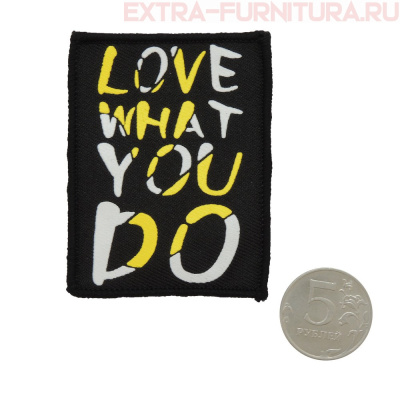 Нашивка Love what you do желтый